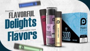 Tantalizing Disposable Vape Flavors: Our Top Picks for Flavor Enthusiasts