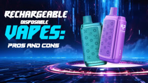 Rechargeable Disposable Vapes: Pros and Cons