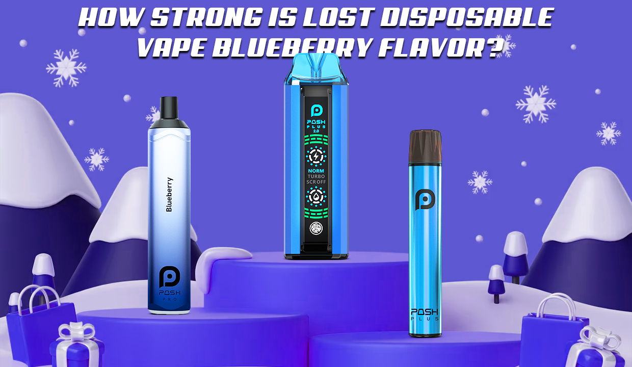 How Strong Is Lost Disposable Vape Blueberry Flavor?