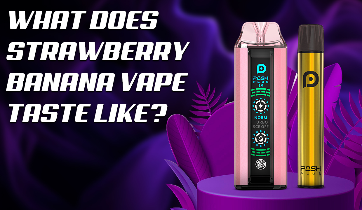 What Does Strawberry Banana Vape Taste Like